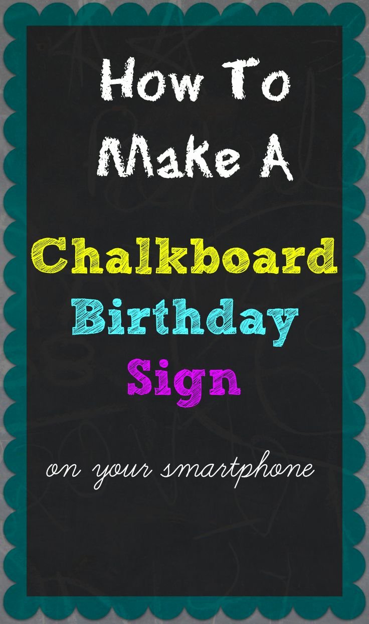 1st Birthday Chalkboard Sign Template New How to Make A Chalkboard Birthday Sign Your Smartphone