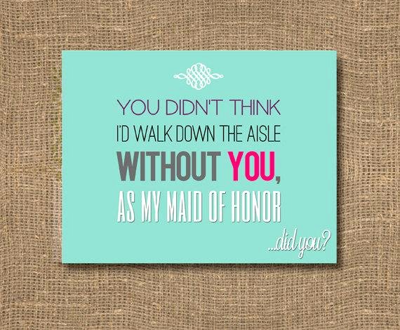 Maid Of Honor Card Template Luxury I Wouldn T Walk Down the Aisle with You Will You Be My